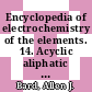 Encyclopedia of electrochemistry of the elements. 14. Acyclic aliphatic halides, alicyclic halides, halogenated aromatic carbocycles, halogenated heterocycles, halonium ions : organic section.
