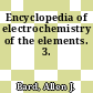 Encyclopedia of electrochemistry of the elements. 3.