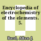 Encyclopedia of electrochemistry of the elements. 5.