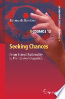 Seeking Chances [E-Book] : From Biased Rationality to Distributed Cognition /