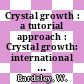 Crystal growth : a tutorial approach : Crystal growth: international summer school 0003 : Durham, NH, 10.07.1977.