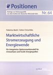 Marktwirtschaftliche Stromerzeugung und Energiewende : ein integriertes Optionsmarktmodell für erneuerbare und fossile Energiequellen /