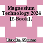 Magnesium Technology 2024 [E-Book] /