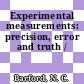 Experimental measurements: precision, error and truth /