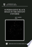 Supermassive Black Holes in the Distant Universe [E-Book] /