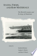 States, firms, and raw materials: the world economy and ecology of aluminum.