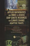 Applied mathematics and omics to assess crop genetic resources for climate change adaptive traits /