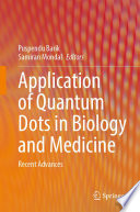 Application of Quantum Dots in Biology and Medicine [E-Book] : Recent Advances /