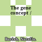 The gene concept /