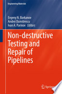 Non-destructive Testing and Repair of Pipelines [E-Book] /