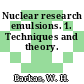 Nuclear research emulsions. 1. Techniques and theory.
