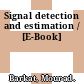Signal detection and estimation / [E-Book]