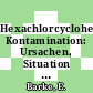 Hexachlorcyclohexan Kontamination: Ursachen, Situation und Bewertung.