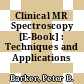 Clinical MR Spectroscopy [E-Book] : Techniques and Applications /