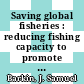 Saving global fisheries : reducing fishing capacity to promote sustainability [E-Book] /