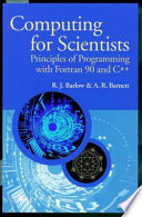 Computing for scientists : principles of programming with Fortran 90 and C++ /