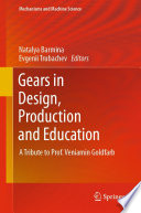 Gears in Design, Production and Education [E-Book] : A Tribute to Prof. Veniamin Goldfarb /