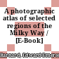 A photographic atlas of selected regions of the Milky Way / [E-Book]