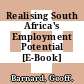 Realising South Africa's Employment Potential [E-Book] /