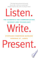 Listen, write, present : the elements for communicating science and technology [E-Book] /