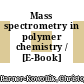 Mass spectrometry in polymer chemistry / [E-Book]