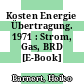 Kosten Energie Übertragung. 1971 : Strom, Gas, BRD [E-Book] /