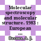 Molecular spectroscopy and molecular structure. 1983 : European Congress on Molecular Spectroscopy : 0016: proceedings. vol b: Contributed papers : Sofiya, 12.09.1983-16.09.1983.