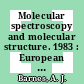 Molecular spectroscopy and molecular structure. 1983 : European Congress on Molecular Spectroscopy : 0016: proceedings. vol c: Plenary and section lectures : Sofiya, 12.09.1983-16.09.1983.