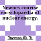 Newnes concise encyclopaedia of nuclear energy.