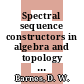 Spectral sequence constructors in algebra and topology [E-Book] /