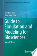 Guide to Simulation and Modeling for Biosciences [E-Book] /