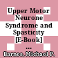 Upper Motor Neurone Syndrome and Spasticity [E-Book] : Clinical Management and Neurophysiology /