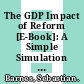 The GDP Impact of Reform [E-Book]: A Simple Simulation Framework /