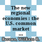 The new regional economies : the U.S. common market and the global economy [E-Book] /