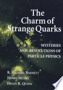 The Charm of Strange Quarks [E-Book] : Mysteries and Revolutions of Particle Physics /