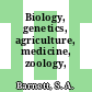 Biology, genetics, agriculture, medicine, zoology, botany.