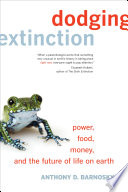 Dodging extinction : power, food, money and the future of life on Earth [E-Book] /