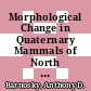 Morphological Change in Quaternary Mammals of North America [E-Book] /