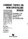 Current topics on noncrystalline solids : International Workshop on Noncrystalline Solids : 0001: proceedings : Sant-Feliu-de-Guixols, 26.05.1986-30.05.1986.