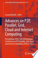 Advances on P2P, Parallel, Grid, Cloud and Internet Computing [E-Book] : Proceedings of the 16th International Conference on P2P, Parallel, Grid, Cloud and Internet Computing (3PGCIC-2021) /