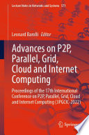 Advances on P2P, Parallel, Grid, Cloud and Internet Computing [E-Book] : Proceedings of the 17th International Conference on P2P, Parallel, Grid, Cloud and Internet Computing (3PGCIC-2022) /
