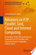 Advances on P2P, Parallel, Grid, Cloud and Internet Computing [E-Book] : Proceedings of the 18th International Conference on P2P, Parallel, Grid, Cloud and Internet Computing (3PGCIC-2023) /