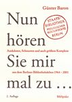 Nun hören sie mir mal zu ... : Anekdoten, Schnurren und auch grössere Komplexe aus dem Berliner Biblitheksleben 1964-2001 /