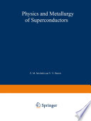 Physics and Metallurgy of Superconductors / Metallovedenie, Fiziko-Khimiya I Metallozipika Sverkhprovodnikov / Металловедение Физико-Химип и Металлофизика Сверхпроводников [E-Book] : Proceedings of the Second and Third Conferences on Metallurgy, Physical Chemistry, and Metal Physics of Superconductors held at Moscow in May 1965 and May 1966 /