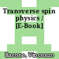 Transverse spin physics / [E-Book]