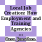 Local Job Creation: How Employment and Training Agencies Can Help - The Labour Agency of the Autonomous Province of Trento, Italy [E-Book] /