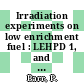 Irradiation experiments on low enrichment fuel : LEHPD 1, and Studsvik loops, charge 15 [E-Book]