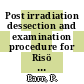 Post irradiation dessection and examination procedure for Risö core replacement rig capsule . 1 [E-Book]