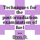 Techniques for the post-irradiation examination of fuel elements and core components from the Dragon reactor: for preseantation as paper 2 at the Dragon fuel performance information meeting, London, 4th - 5th december, 1973 [E-Book] /