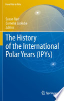 The History of the International Polar Years (IPYs) [E-Book] /